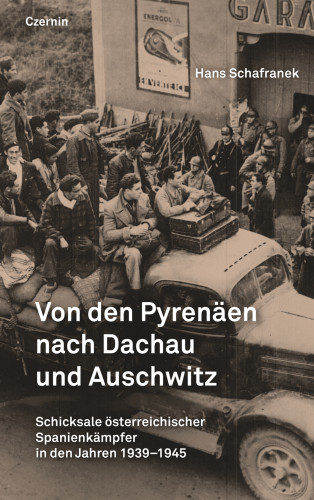 Hans Schafranek: Von den Pyrenäen nach Dachau und Auschwitz