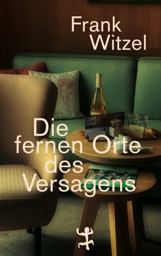 Frank Witzel: Die fernen Orte des Versagens