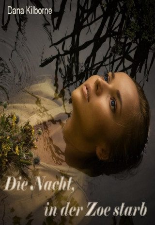 Dana Kilborne: Die Nacht, in der Zoe starb