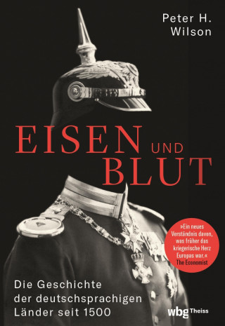 Peter H. Wilson: Eisen und Blut