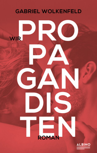 Gabriel Wolkenfeld: Wir Propagandisten