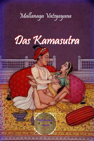 Vatsyayana Mallanaga: Das Kamasutra