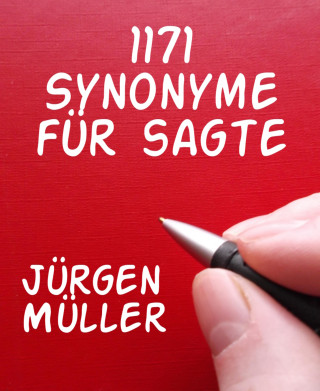 Jürgen Müller: 1171 Synonyme für sagte