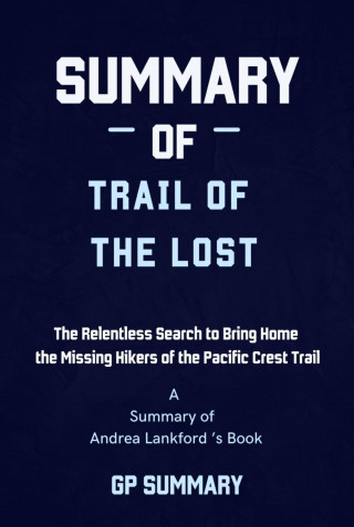 GP SUMMARY: Summary of Trail of the Lost by Andrea Lankford