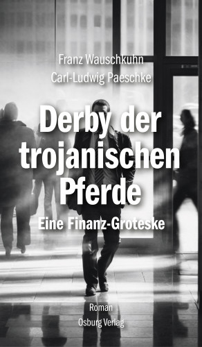 Franz Wauschkuhn, Carl-Ludwig Paeschke: Derby der trojanischen Pferde