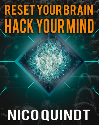 Nico Quindt: Reset your brain & Hack your mind.