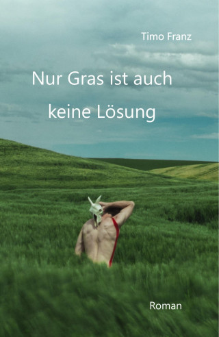 Timo Franz: Nur Gras ist auch keine Lösung
