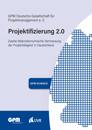 GPM Deutsche Gesellschaft für Projektmanagement e. V.: Projektifizierung 2.0