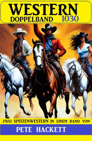 Pete Hackett: Western Doppelband 1030