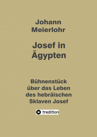 Johann Meierlohr: Josef in Ägypten