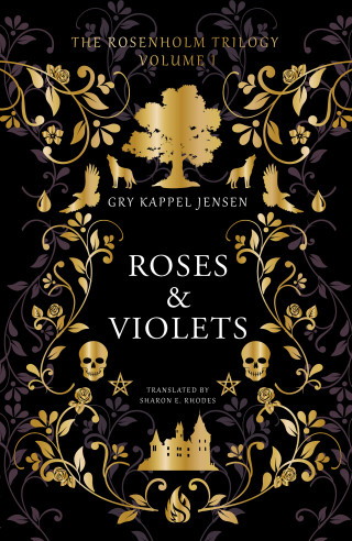 Gry Kappel Jensen: The Rosenholm Trilogy Volume 1: Roses & Violets