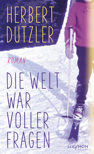 Herbert Dutzler: Die Welt war voller Fragen