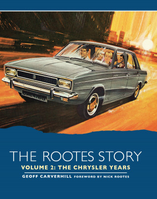 Geoff Carverhill: The Rootes Story Vol 2 - The Chrysler Years