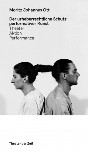 Moritz Johannes Ott: Der urheberrechtliche Schutz performativer Kunst