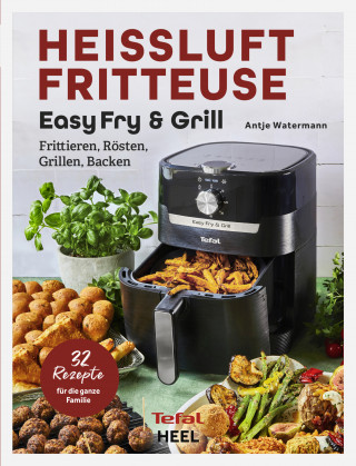 Antje Watermann: Heissluftfritteuse Easy Fry & Grill