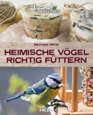 Michael Wink: Heimische Vögel richtig füttern