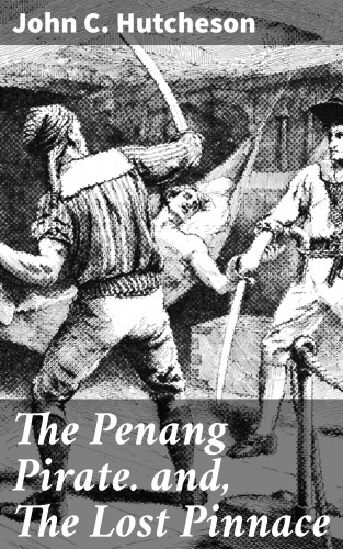 John C. Hutcheson: The Penang Pirate. and, The Lost Pinnace