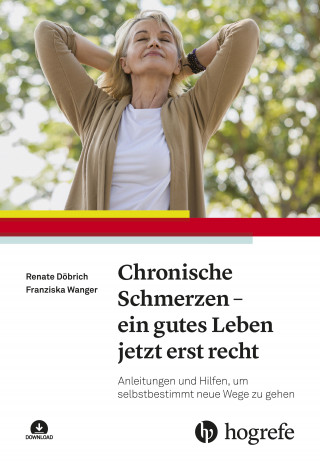 Renate Döbrich, Franziska Wanger: Chronische Schmerzen – ein gutes Leben jetzt erst recht