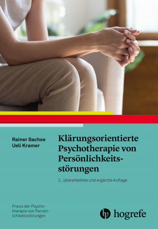 Rainer Sachse, Ueli Kramer: Klärungsorientierte Psychotherapie von Persönlichkeitsstörungen