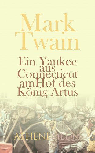 Mark Twain: Ein Yankee aus Connecticut am Hof des König Artus