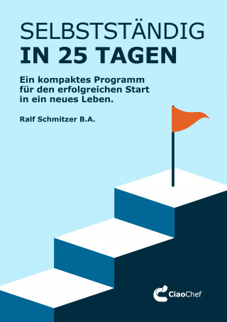 Ralf Schmitzer: Selbstständig in 25 Tagen