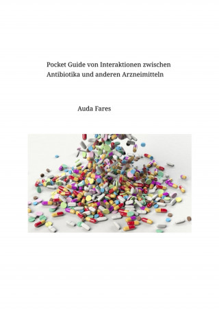 Auda Fares: Pocket Guide von Interaktionen zwischen Antibiotika und anderen Arzneimitteln