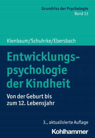 Jutta Kienbaum, Bettina Schuhrke, Mirjam Ebersbach: Entwicklungspsychologie der Kindheit