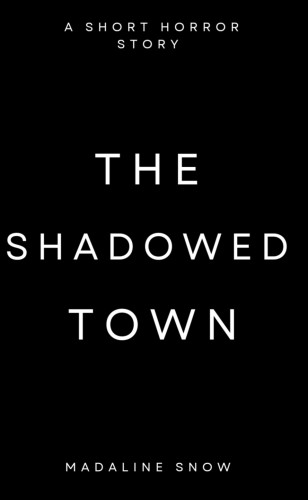 Madaline Snow: The Shadowed Town