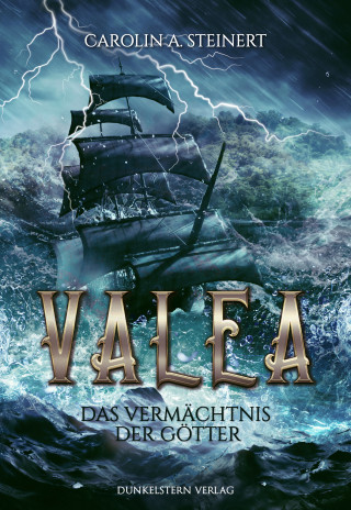 Carolin A. Steinert: Valea - Das Vermächtnis der Götter