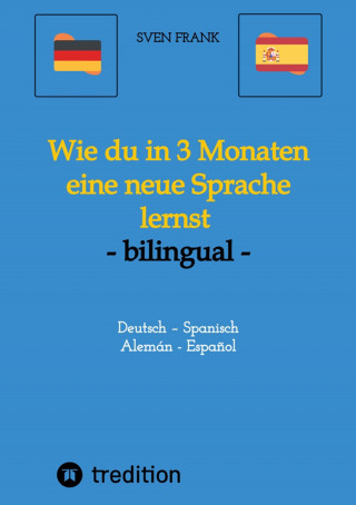 Sven Frank: Wie du in 3 Monaten eine neue Sprache lernst - bilingual