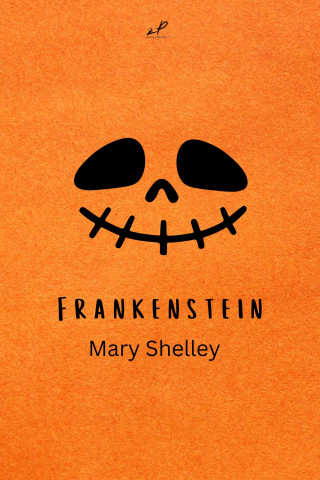 Mary Shelley, Mary Wollstonecraft Shelley: Frankenstein oder Der moderne Prometheus