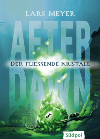 Lars Meyer: After Dawn – Der fließende Kristall