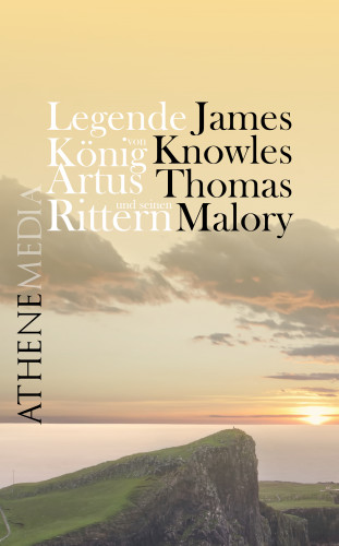 James Knowles, Thomas Malory: Legende von König Artus und seinen Rittern