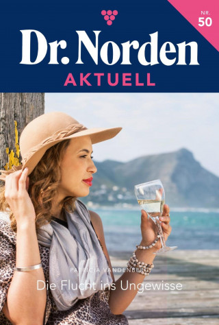 Patricia Vandenberg: Die Flucht ins Ungewisse