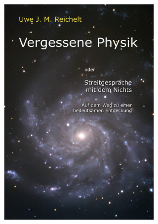 Uwe J.M. Reichelt: Vergessene Physik