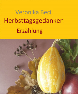 Veronika Beci: Herbsttagsgedanken