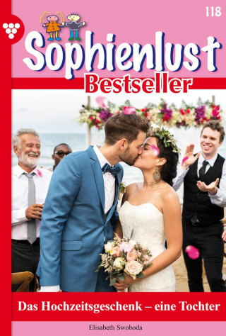 Elisabeth Swoboda: Das Hochzeitsgeschenk –eine Tochter