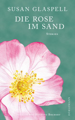 Susan Glaspell: Die Rose im Sand