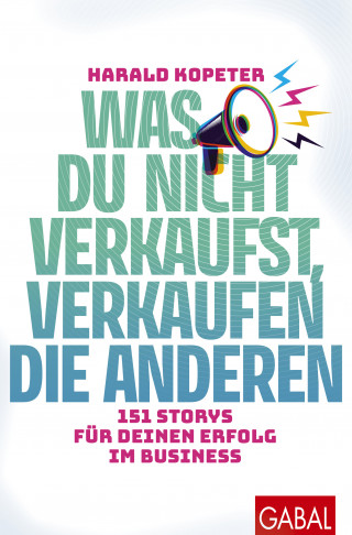 Harald Kopeter: Was du nicht verkaufst, verkaufen die anderen