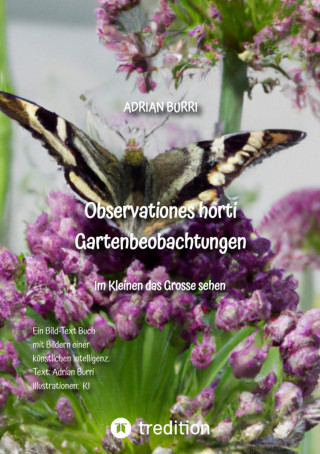 Adrian Burri: Observationes horti - Gartenbeobachtungen