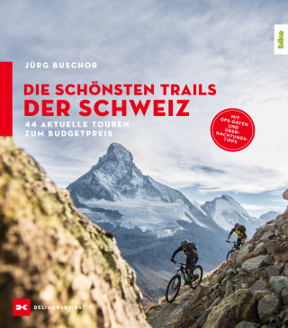 Jürg Buschor: Die schönsten Trails der Schweiz