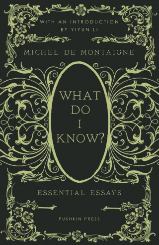 Michel de Montaigne: What Do I Know?