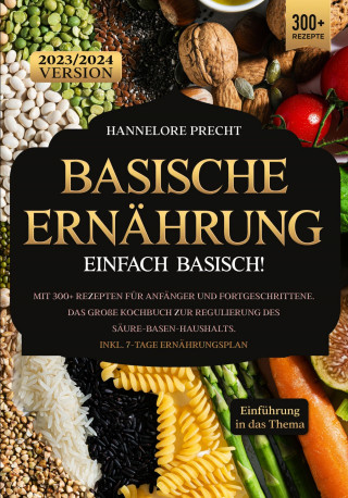 Hannelore Precht: Basische Ernährung – Einfach Basisch!