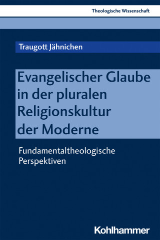 Traugott Jähnichen: Evangelischer Glaube in der pluralen Religionskultur der Moderne