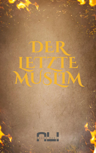 Ali Özgür Özdil: Der letzte Muslim