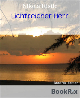 Nikola Ristić: Lichtreicher Herr