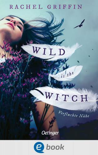Rachel Griffin: Wild Is the Witch. Verfluchte Nähe