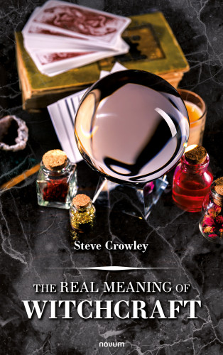 Steve Crowley: The Real Meaning of Witchcraft