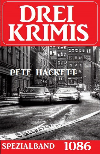 Pete Hackett: Drei Krimis Spezialband 1086
