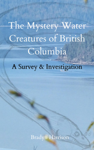 Bradyn Harrison: The Mystery Water Creatures of British Columbia